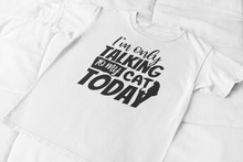 Load image into Gallery viewer, I&#39;m only talking to my cat T-shirt
