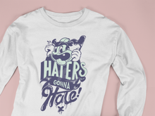 Load image into Gallery viewer, Haters gonna hate design long sleeve T-shirt
