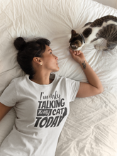 Load image into Gallery viewer, I&#39;m only talking to my cat T-shirt
